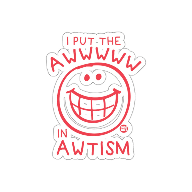 Load image into Gallery viewer, I Put The Awwwww In Awtism Sticker for Autism Awareness
