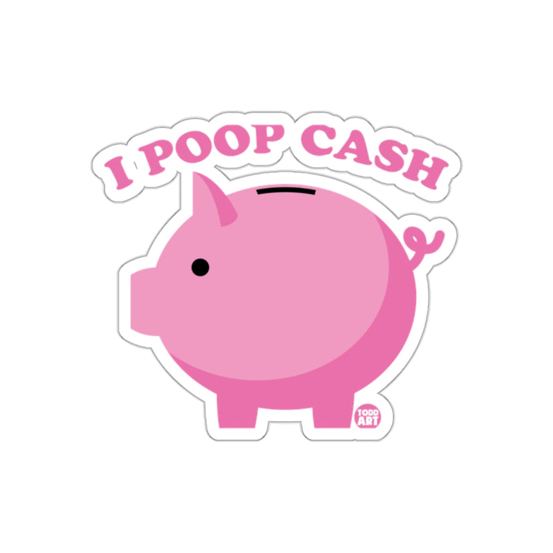 Load image into Gallery viewer, I Poop Cash Funny Piggy Bank Graphic Novelty sticker
