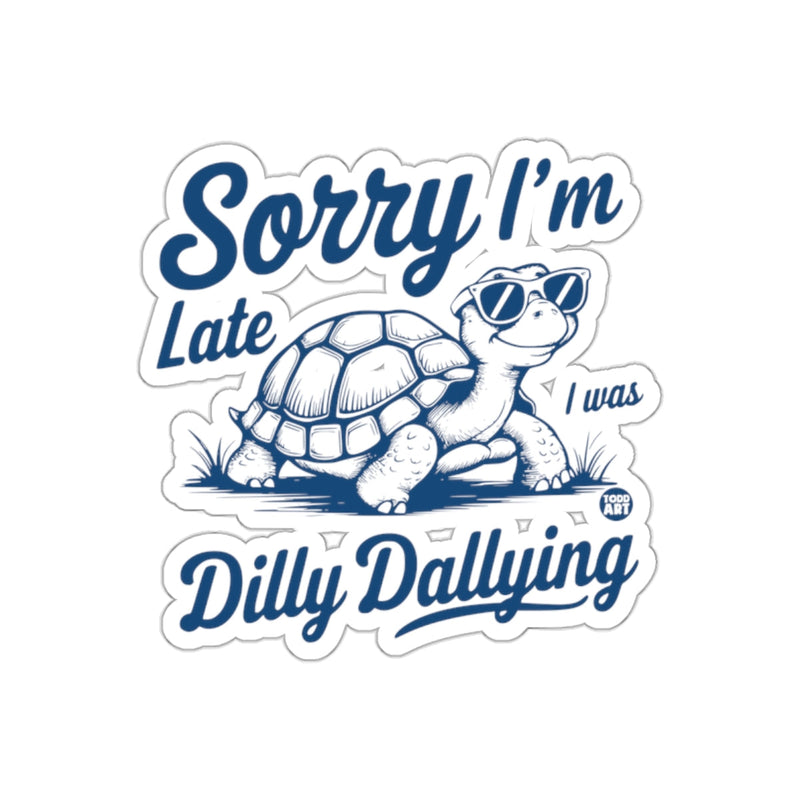 Load image into Gallery viewer, Sorry I'm Late I Was Dilly Dallying Turtle Sticker

