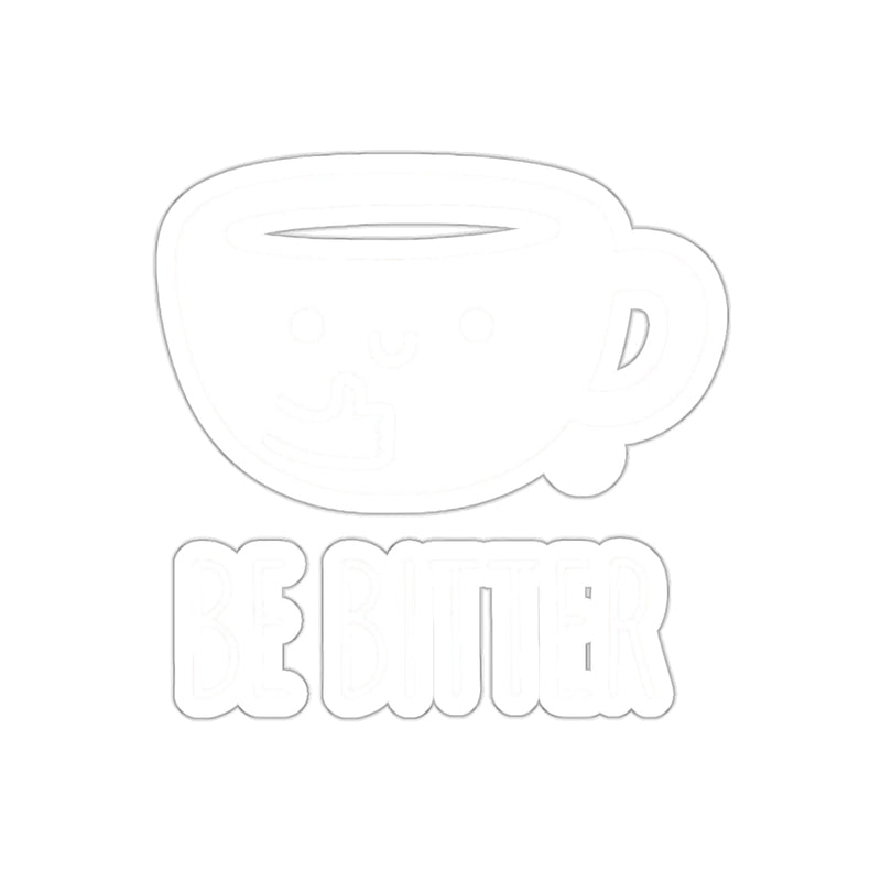 Load image into Gallery viewer, Be Bitter Coffee Cup Sticker for Fun and Motivation

