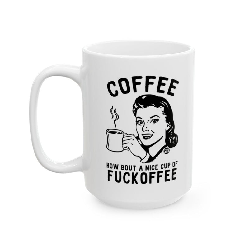 Load image into Gallery viewer, How Bout A Nice Cup Of Fuckoffee Mug Product
