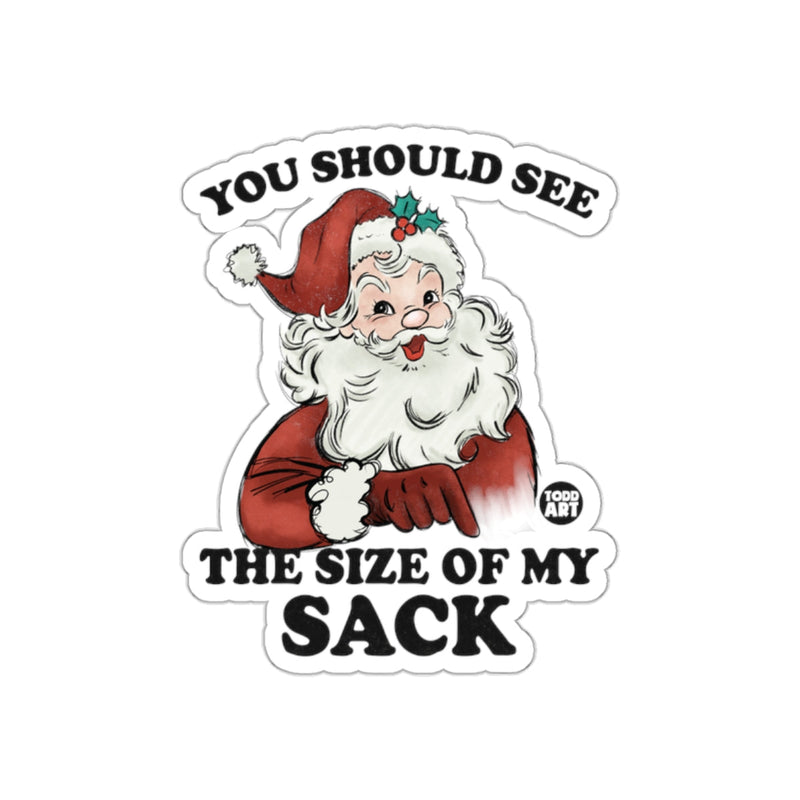 Load image into Gallery viewer, You Should See The Size Of My Sack Sticker
