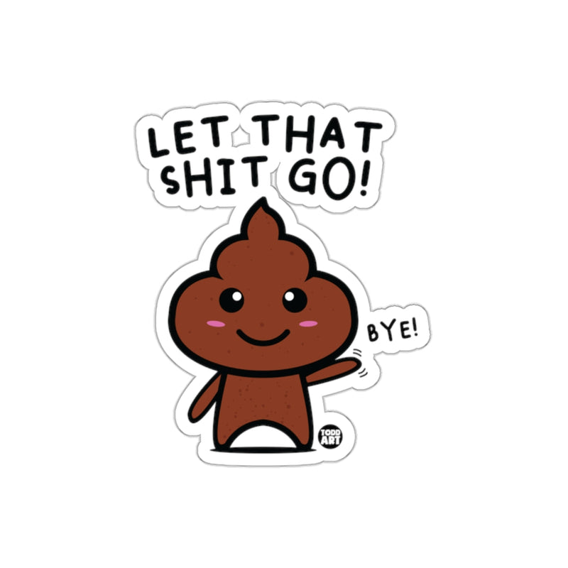 Load image into Gallery viewer, Let That Go Cute Poop Waving Goodbye Design sticker
