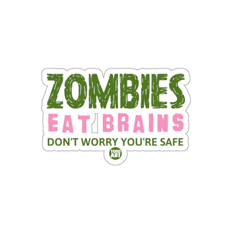 Load image into Gallery viewer, Zombies Eat Brains Don't Worry You're Safe Sticker
