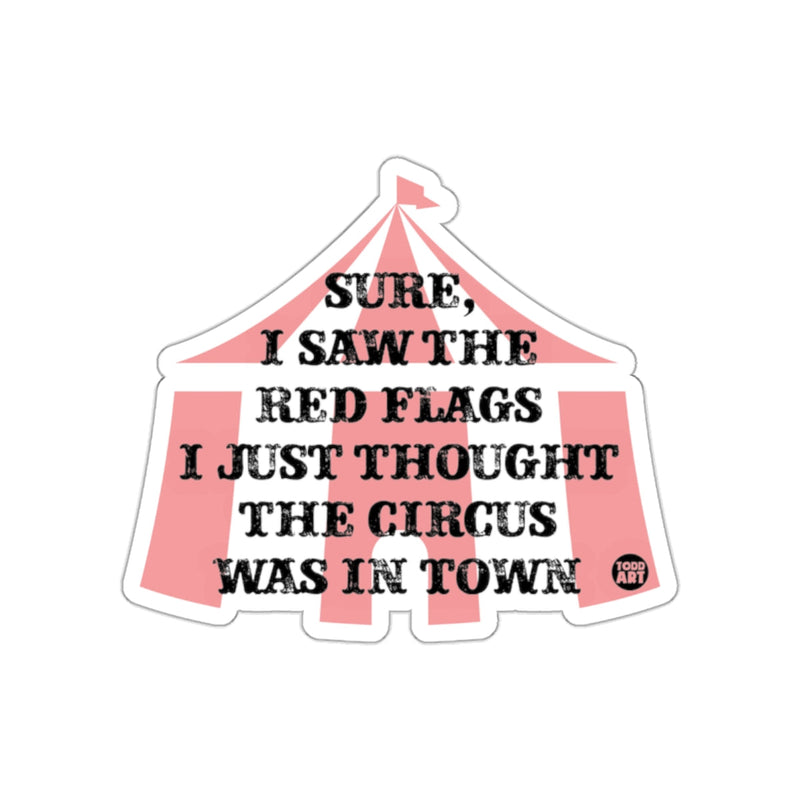 Load image into Gallery viewer, Saw Red Flags Thought Circus Was in Town Sticker
