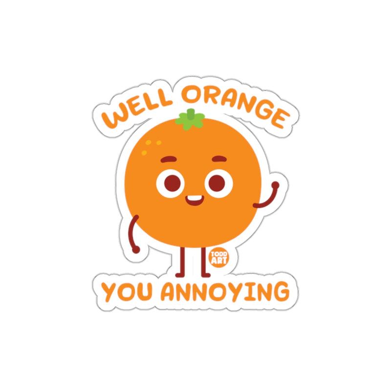 Load image into Gallery viewer, Well Orange You Annoying Cute Cartoon Sticker
