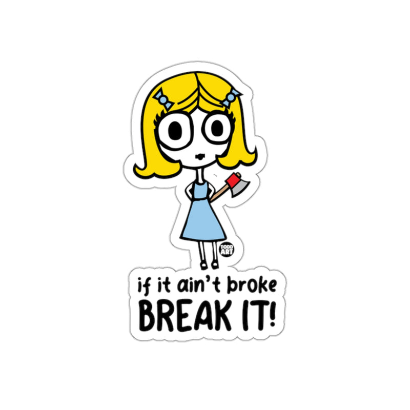 Load image into Gallery viewer, If It Ain't Broke Break It Sticker by Design
