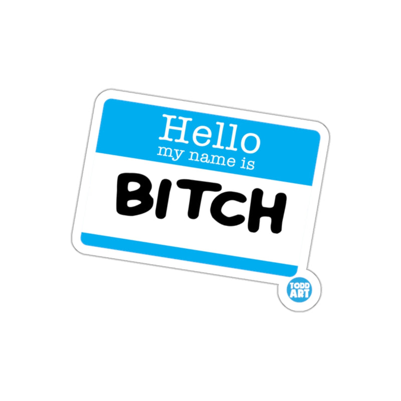 Load image into Gallery viewer, Hello My Name Is Bitch Humorous Name Tag Sticker
