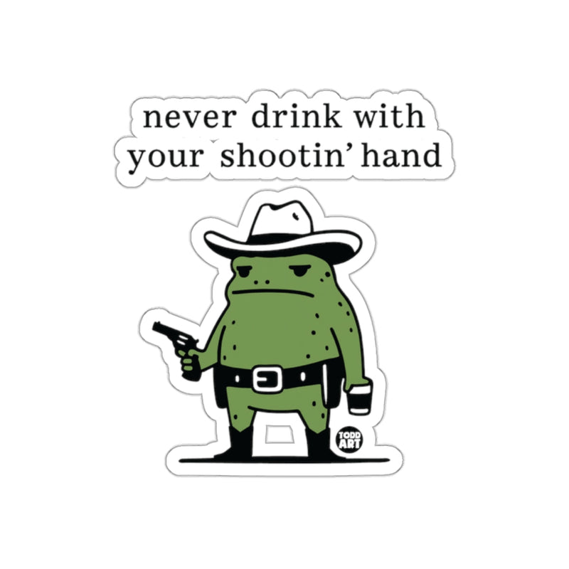 Load image into Gallery viewer, Never Drink with Your Shootin' Hand Sticker
