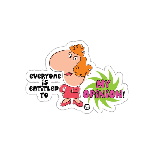 Everyone is Entitled to My Opinion Funny Sticker