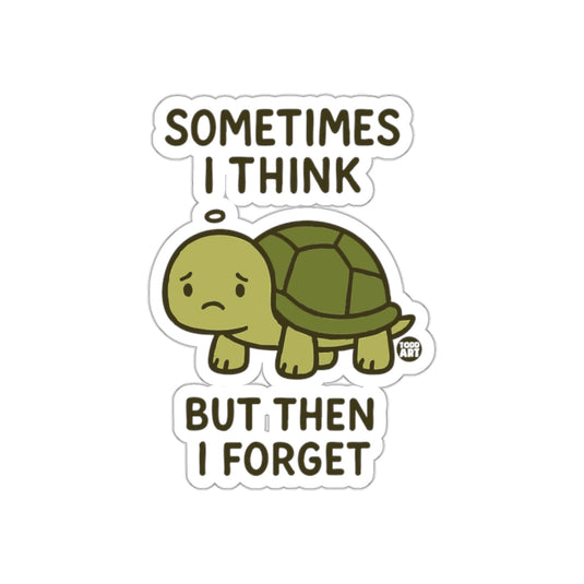 Sometimes I Think But Then I Forget Sticker