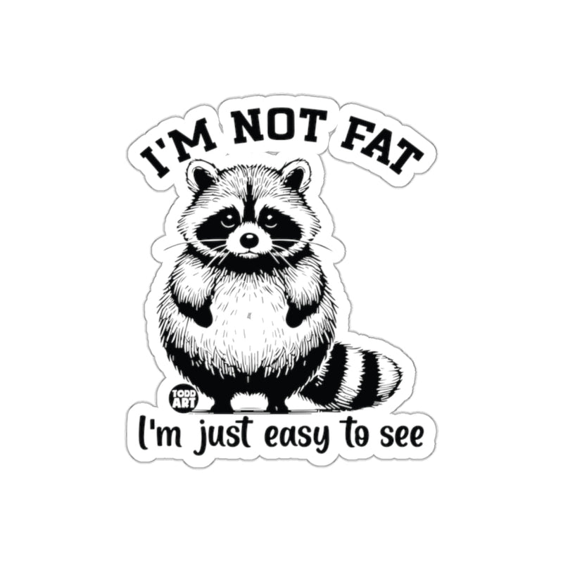 Load image into Gallery viewer, I am Not Fat Just Easy to See Raccoon Funny sticker
