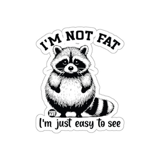 I am Not Fat Just Easy to See Raccoon Funny sticker