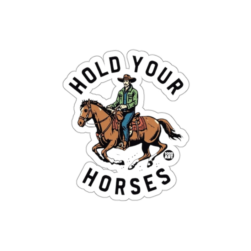Load image into Gallery viewer, Hold Your Horses Cowboy Sticker for Fun and Style
