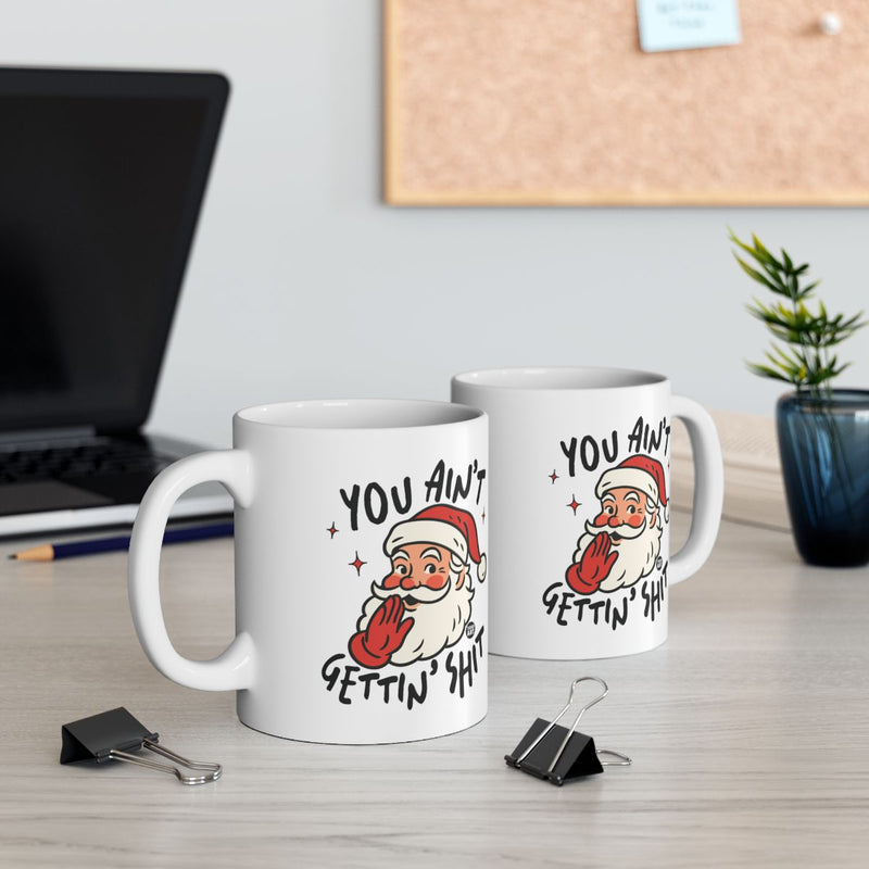 Load image into Gallery viewer, You Ain't Gettin Shit Santa Design Coffee Mug
