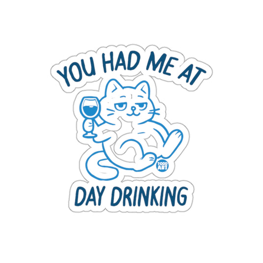You Had Me At Day Drinking Cat Sticker