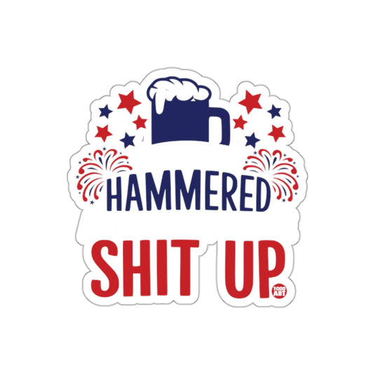 Hammered Shit Up Sticker Funny Drinking Gear