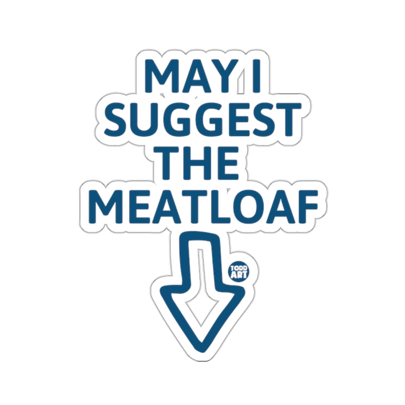 Load image into Gallery viewer, May I Suggest The Meatloaf Funny Quote Arrow 
