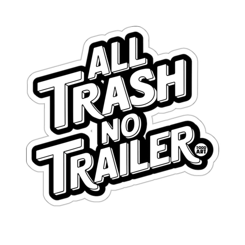Load image into Gallery viewer, All Trash No Trailer funny sticker for car or laptop
