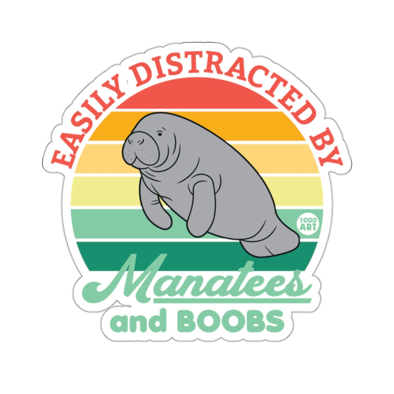 Load image into Gallery viewer, EASILY DISTRACTED BY Manatees and BOOBS Fun Quote Sticker 
