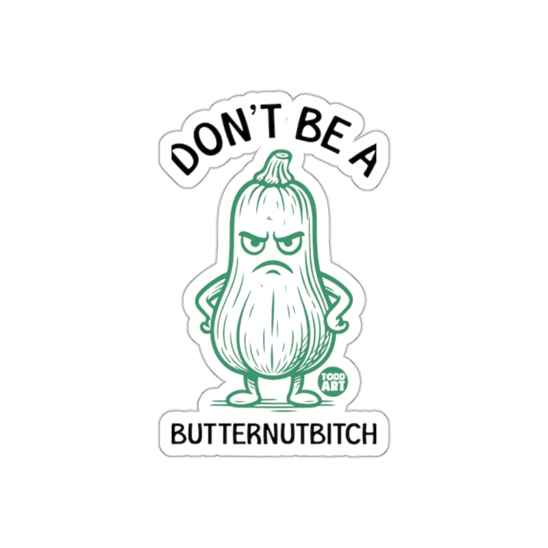 Load image into Gallery viewer, Don't Be a Butternutbitch Sticker Funny Humor Art
