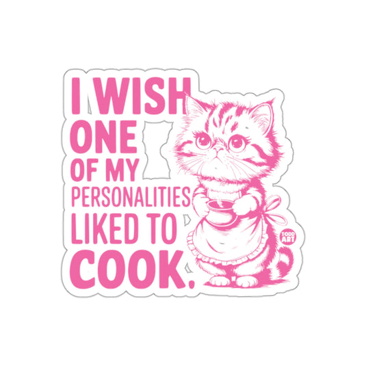 I Wish One of My Personalities Liked to Cook sticker