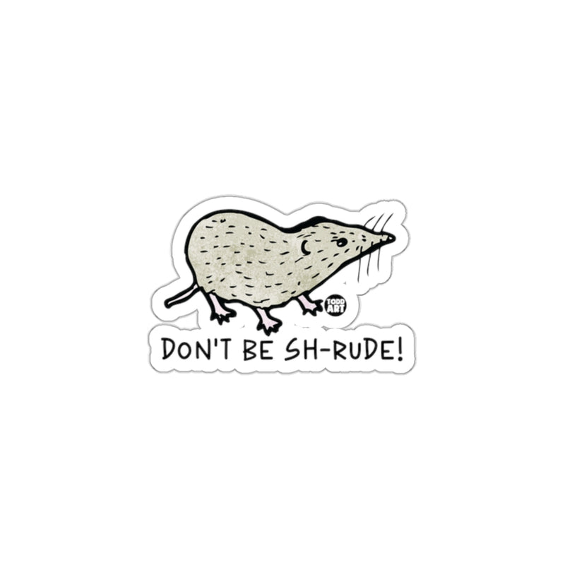 Load image into Gallery viewer, Don't Be Sh-Rude Funny Quirky Art Sticker

