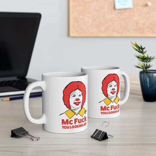 Mc F*ck You Looking At Funny Coffee Mug
