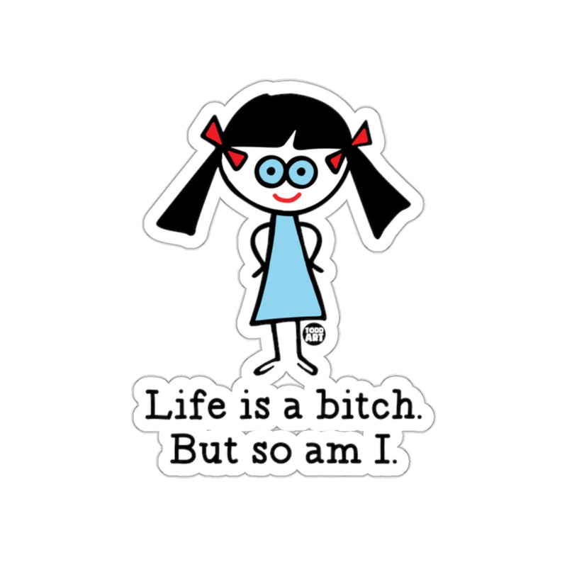 Load image into Gallery viewer, Life is a bitch But so am I funny decal sticker
