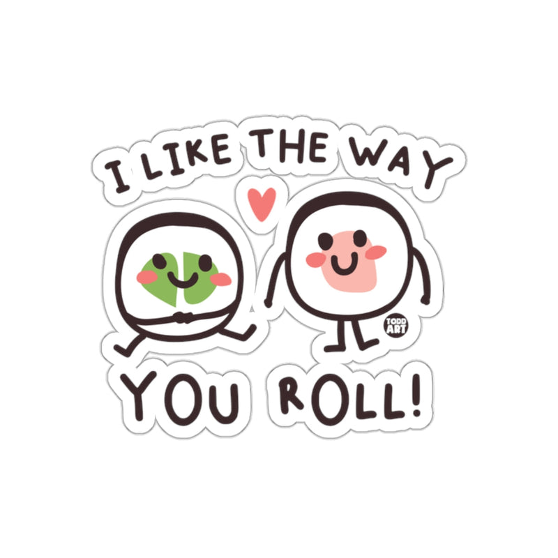 Load image into Gallery viewer, I Like The Way You Roll Sushi Sticker Cute Design

