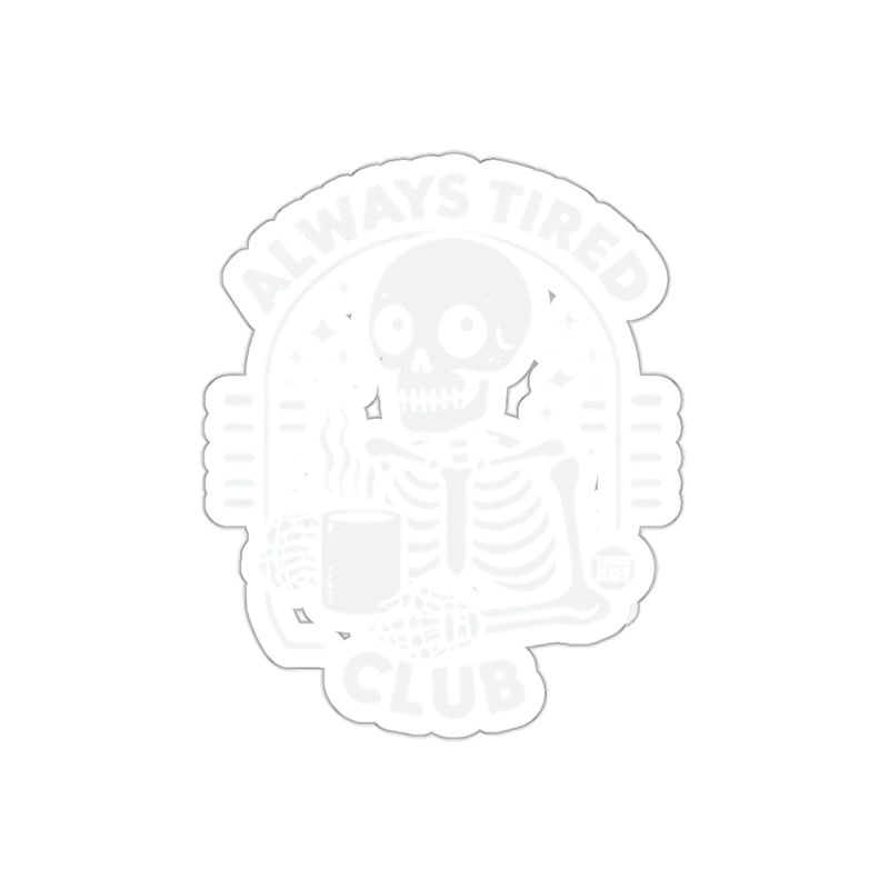 Load image into Gallery viewer, Always Tired Club Skeleton Holding Coffee Mug sticker
