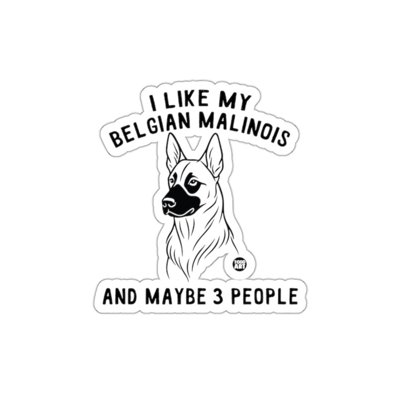 Load image into Gallery viewer, I Like My Belgian Malinois And Maybe 3 People Sticker
