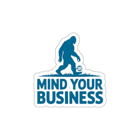 Mind Your Business Sticker Bigfoot Sasquatch Adhesive