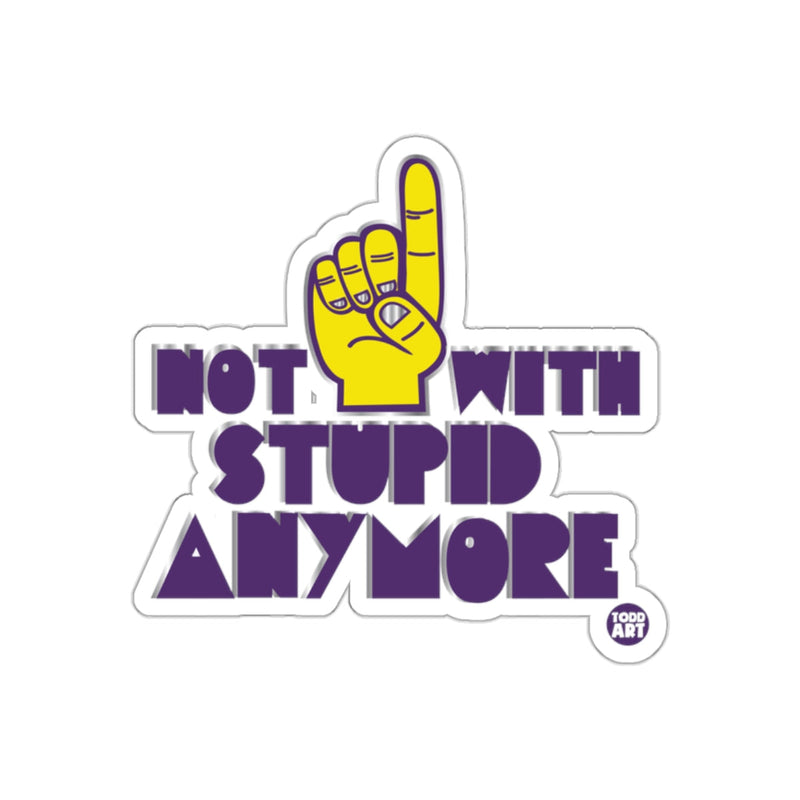 Load image into Gallery viewer, Not With Stupid Anymore Funny Sticker

