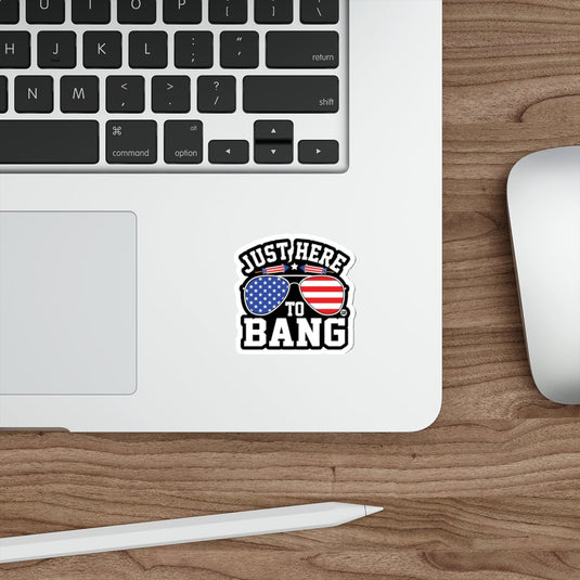 Just Here To Bang Sticker Patriotic Design Sticker