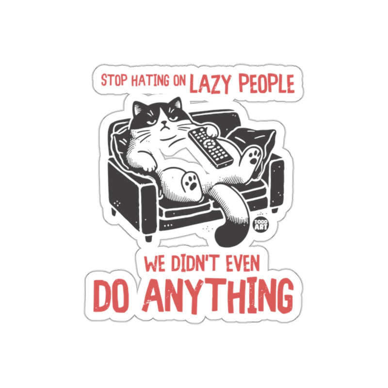 Load image into Gallery viewer, Stop Hating on Lazy People Cat Art Sticker
