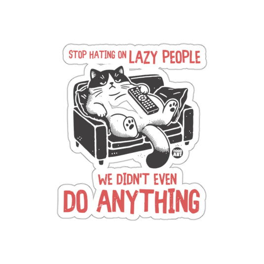 Stop Hating on Lazy People Cat Art Sticker