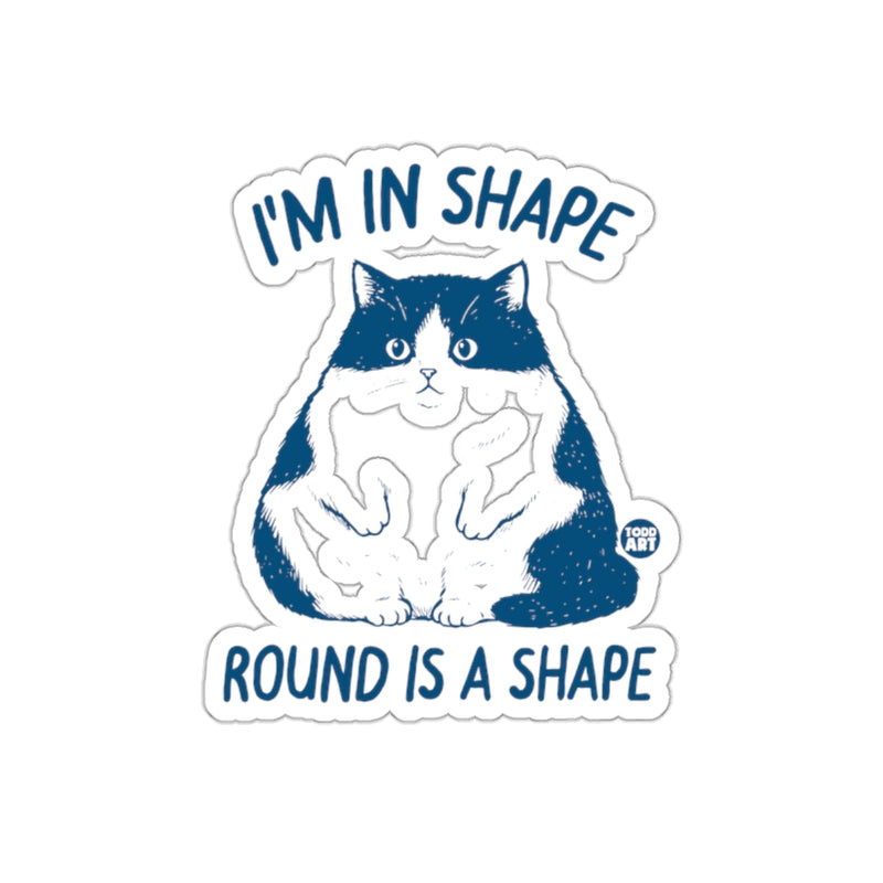 Load image into Gallery viewer, I'm In Shape Round Is A Shape Funny Cat Sticker
