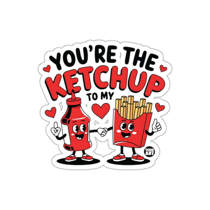 Load image into Gallery viewer, You're The Ketchup To My Fries Sticker
