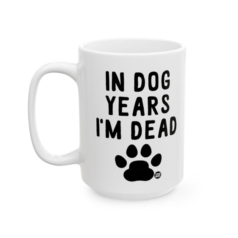 Load image into Gallery viewer, Funny In Dog Years I'm Dead Mug for Coffee Lovers
