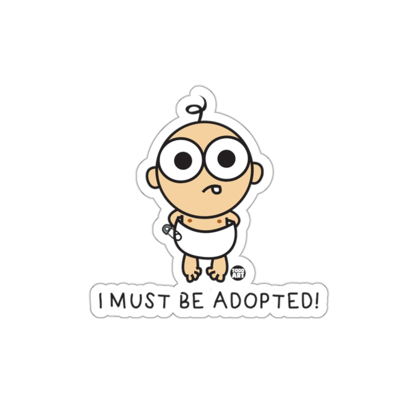 Load image into Gallery viewer, I Must Be Adopted Cartoon Sticker Fun Baby Art

