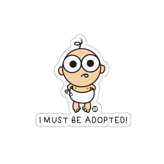 I Must Be Adopted Cartoon Sticker Fun Baby Art
