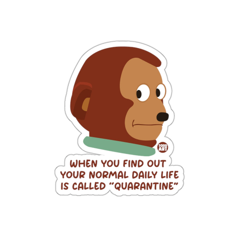 Load image into Gallery viewer, When You Find Out Your Normal Life Is Quarantine sticker
