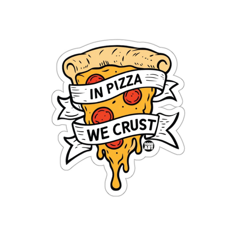 Load image into Gallery viewer, In Pizza We Crust Food Slice Funny Slogan sticker
