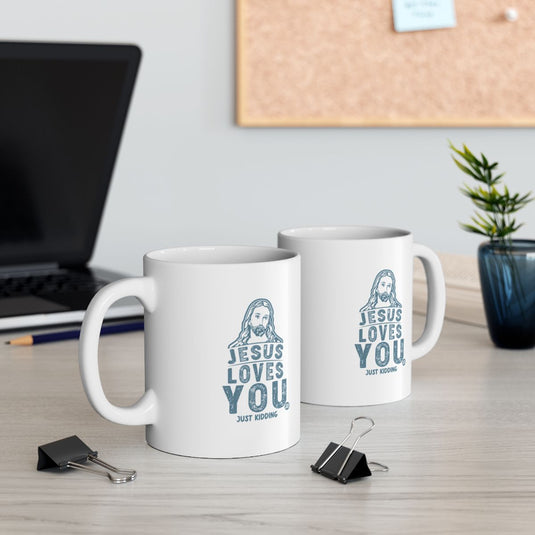 Jesus Loves You Just Kidding Humorous Mug