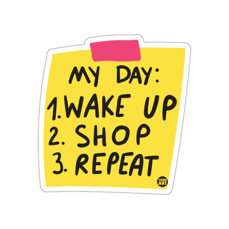 Load image into Gallery viewer, My Day Wake Up Shop Repeat Sticker Motivational Decor
