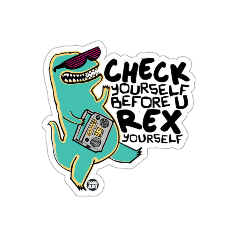 Load image into Gallery viewer, Check Yourself Before U Rex Yourself sticker
