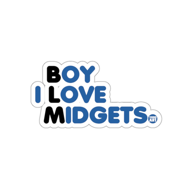 Load image into Gallery viewer, BOY I LOVE MIDGETS fun sticker for fans
