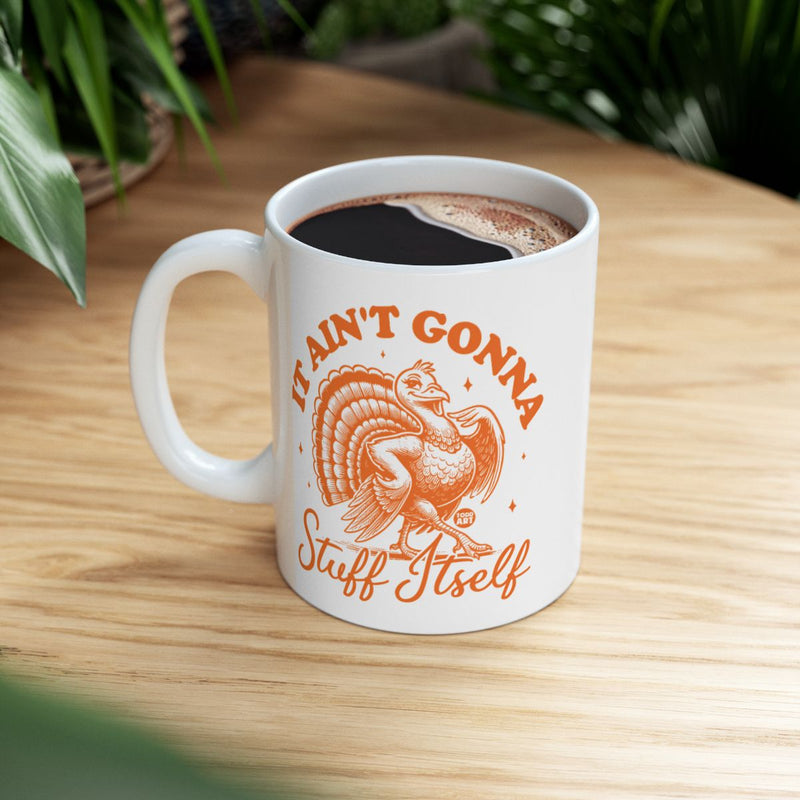 Load image into Gallery viewer, It Ain't Gonna Stuff Itself Turkey Mug Funny Thanksgiving Cup
