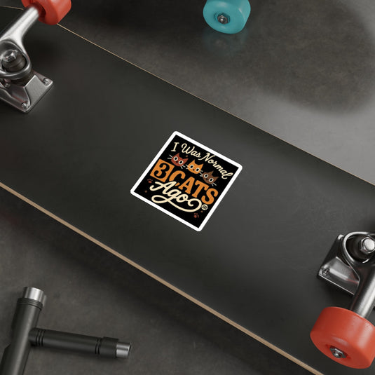I Was Normal 3 Cats Ago Sticker on Skateboard